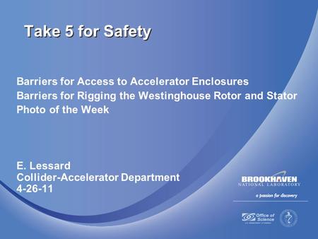 Barriers for Access to Accelerator Enclosures Barriers for Rigging the Westinghouse Rotor and Stator Photo of the Week E. Lessard Collider-Accelerator.