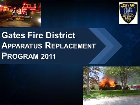 Gates Fire District A PPARATUS R EPLACEMENT P ROGRAM 2011.