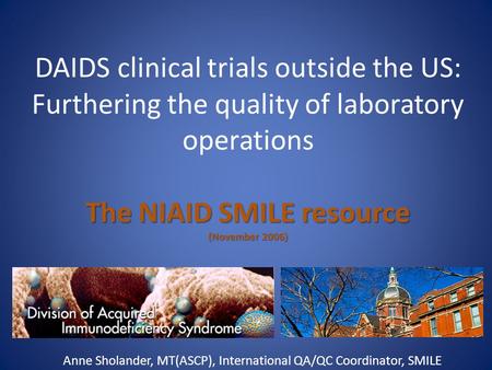 Anne Sholander, MT(ASCP), International QA/QC Coordinator, SMILE