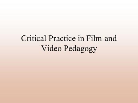 Critical Practice in Film and Video Pedagogy