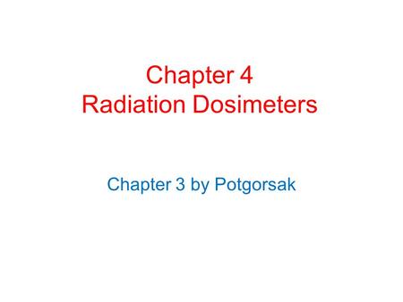 Chapter 4 Radiation Dosimeters