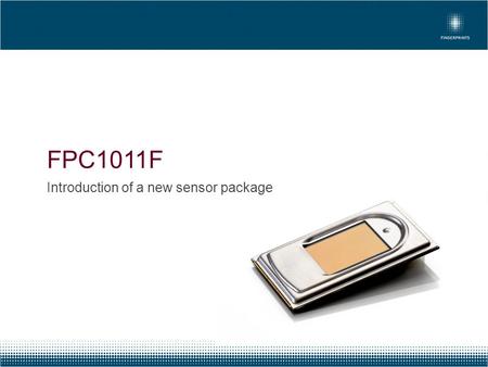 FPC1011F Introduction of a new sensor package.