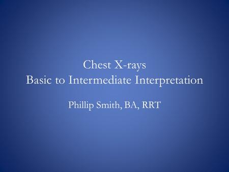 Chest X-rays Basic to Intermediate Interpretation