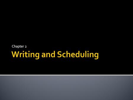 Writing and Scheduling