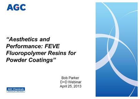 Outline: FEVE Powder Resins Overview of “FEVE” resin technology