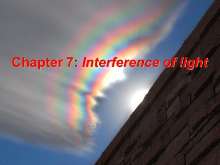 Chapter 7: Interference of light Chapter 7: Interference of light