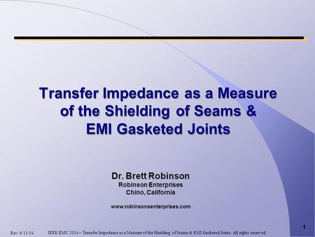 Dr. Brett Robinson Robinson Enterprises Chino, California  Rev. 6/11/04