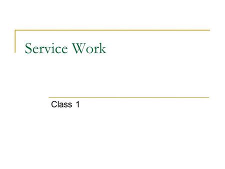 Service Work Class 1. Administrative Collect critiques Final Exam Reminder – Wednesday 12/14 at noon Show Walmart movie.