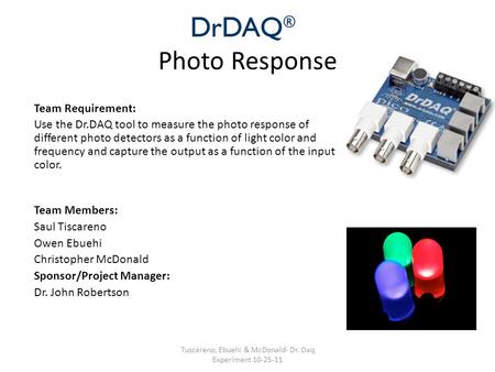 Photo Response Team Requirement: Use the Dr.DAQ tool to measure the photo response of different photo detectors as a function of light color and frequency.