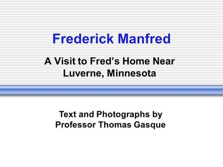 A Visit to Fred’s Home Near Luverne, Minnesota