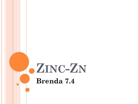 Z INC -Z N Brenda 7.4. G ENERAL I NFO Atomic number: 30 Melting Point: 419.58 C Boiling Point: 907 C Element Classification: Metal.