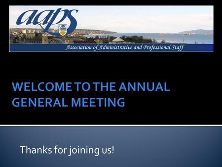 Thanks for joining us!. Promoting AAPS Strategic Plan Grievances/Arbitrations Collective Bargaining Complex Advocacy Issues Managing AAPS Office Operations.