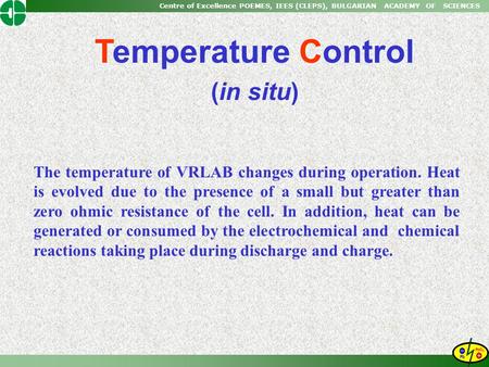 Centre of Excellence POEMES, IEES (CLEPS), BULGARIAN ACADEMY OF SCIENCES Temperature Control (in situ) The temperature of VRLAB changes during operation.