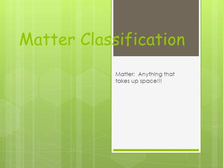 Matter Classification