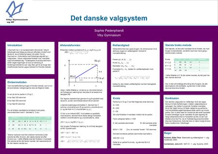 Det danske valgsystem Sophie Pødenphandt Viby Gymnasium Konklusion Det danske valgsystem er retfærdigt, fordi der tages hensyn til hele befolkningen i.