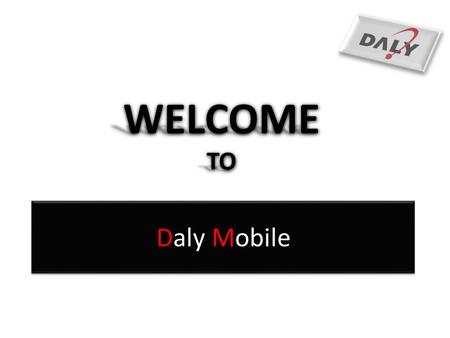 WELCOME TO Daly Mobile.