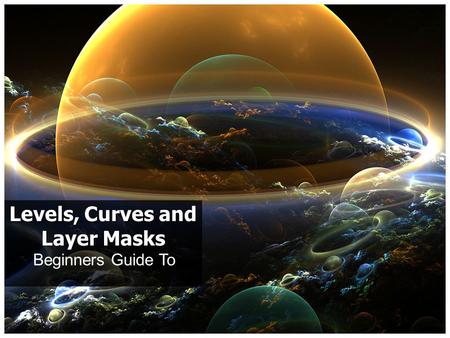 Beginners Guide To Levels, Curves and Layer Masks.