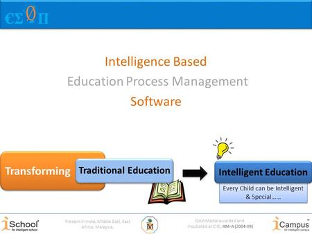 Gold Medal awarded and Incubated at CIIE, IIM-A (2004-09) Present in India, Middle East, East Africa, Malaysia, Every Child can be Intelligent & Special……