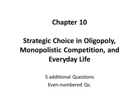 5 additional Questions Even-numbered Qs.