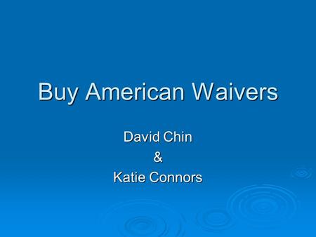 Buy American Waivers David Chin & Katie Connors. Dollars in Thousands Total: $7.2 Billion EPAs Stimulus Investments (Nationally)