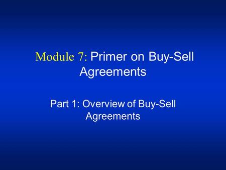 Module 7: Primer on Buy-Sell Agreements