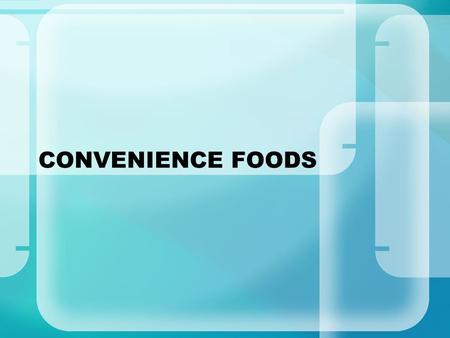 CONVENIENCE FOODS.