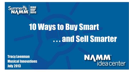 Course Title 10 Ways to Buy Smart... and Sell Smarter Tracy Leenman Musical Innovations July 2013.