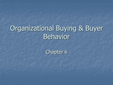 Organizational Buying & Buyer Behavior