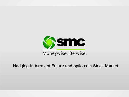 Hedging in terms of Future and options in Stock Market