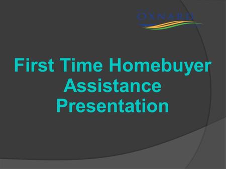 First Time Homebuyer Assistance Presentation