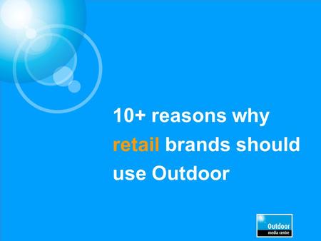 10+ reasons why retail brands should use Outdoor