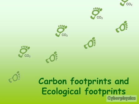 Carbon footprints and Ecological footprints