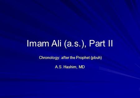 Chronology: after the Prophet (pbuh) A.S. Hashim, MD