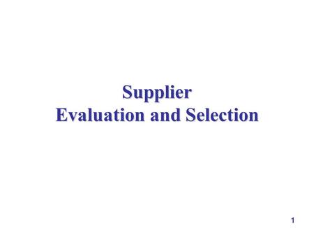 Supplier Evaluation and Selection