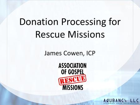 Donation Processing for Rescue Missions James Cowen, ICP.