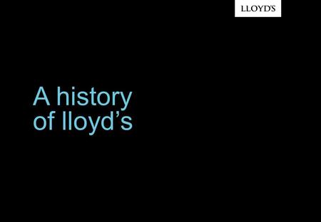 A history of lloyd’s.