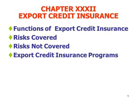 CHAPTER XXXII EXPORT CREDIT INSURANCE