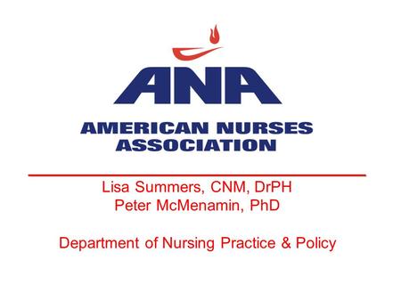 __________________________________ Lisa Summers, CNM, DrPH Peter McMenamin, PhD Department of Nursing Practice & Policy.