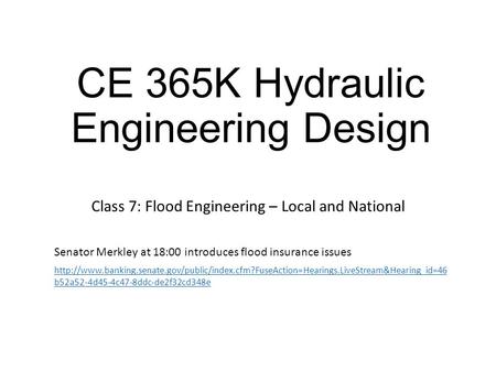 CE 365K Hydraulic Engineering Design Class 7: Flood Engineering – Local and National