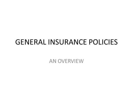 GENERAL INSURANCE POLICIES