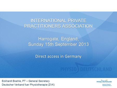 INTERNATIONAL PRIVATE PRACTITIONERS ASSOCIATION Harrogate, England,Harrogate, England, Sunday 15th September 2013Sunday 15th September 2013 Direct access.