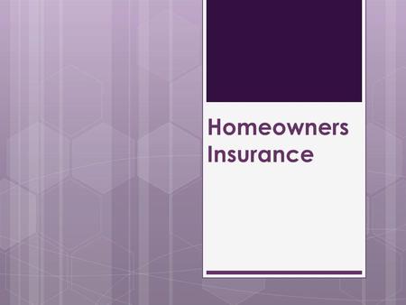 Homeowners Insurance. A binding, legal contract between the policyholder and the insurance company to protect their home and belongings if they are damaged,