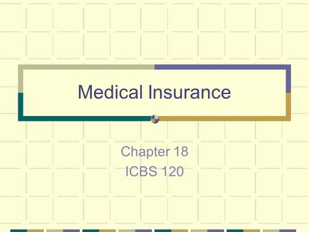 Medical Insurance Chapter 18 ICBS 120.