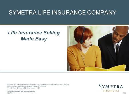 Presented by Symetra Life Insurance Company Redmond, Washington Symetra sm and the Symetra Financial logo are service marks of Symetra Life Insurance Company.