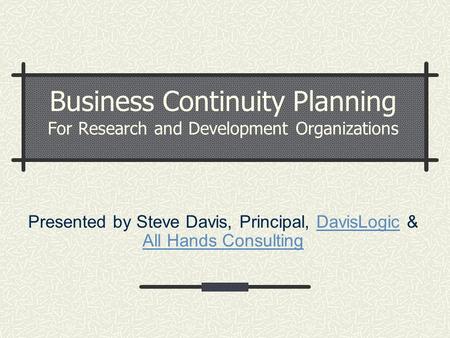 Presented by Steve Davis, Principal, DavisLogic & All Hands Consulting