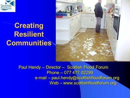 Paul Hendy – Director – Scottish Flood Forum Phone – 077 477 02299  – Web –  Creating.