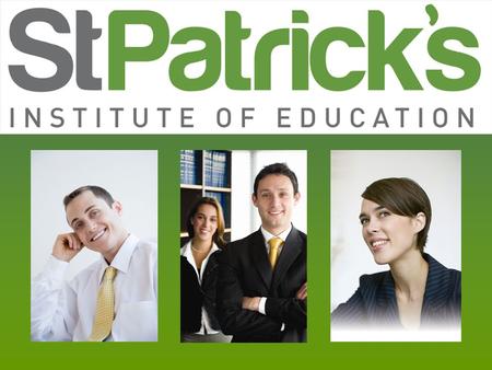 History of St Patricks n Leader in the field of tertiary education since 1923 n Operated by the Sisters of Mercy until 1995 n Under the auspice of CatholicCare.