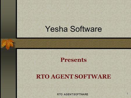 Presents RTO AGENT SOFTWARE