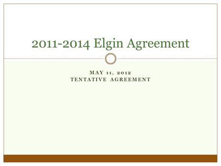 MAY 11, 2012 TENTATIVE AGREEMENT 2011-2014 Elgin Agreement.