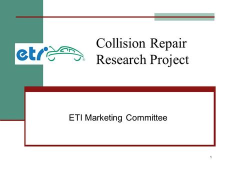 1 Collision Repair Research Project ETI Marketing Committee.